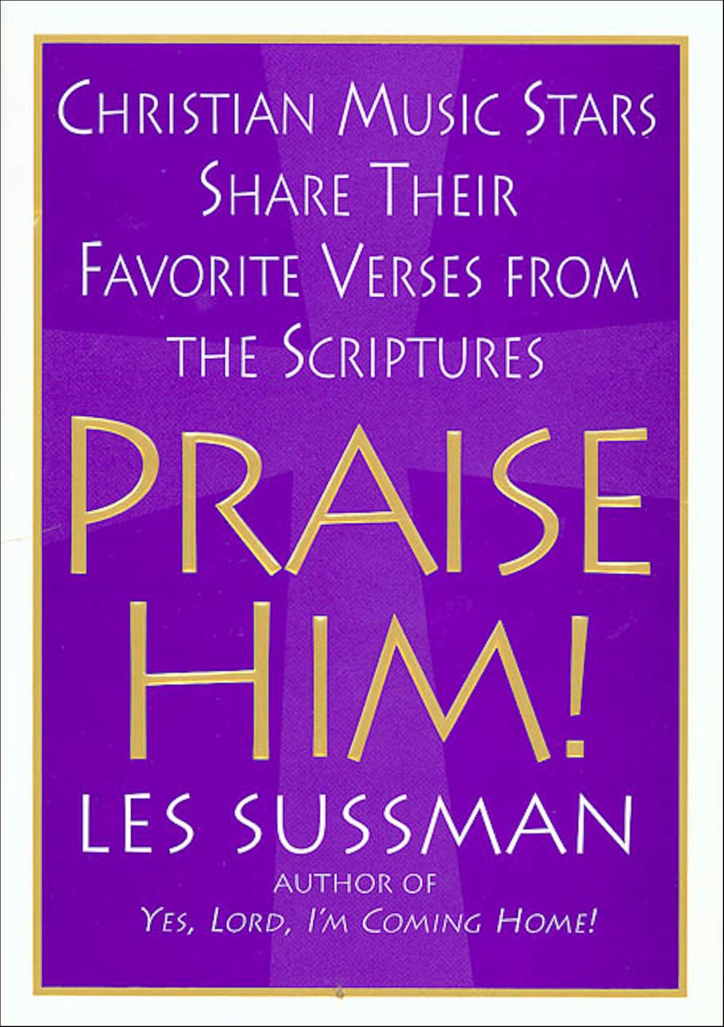 Praise Him!: Christian Music Stars Share Their Favorite Verses from the Scriptures
