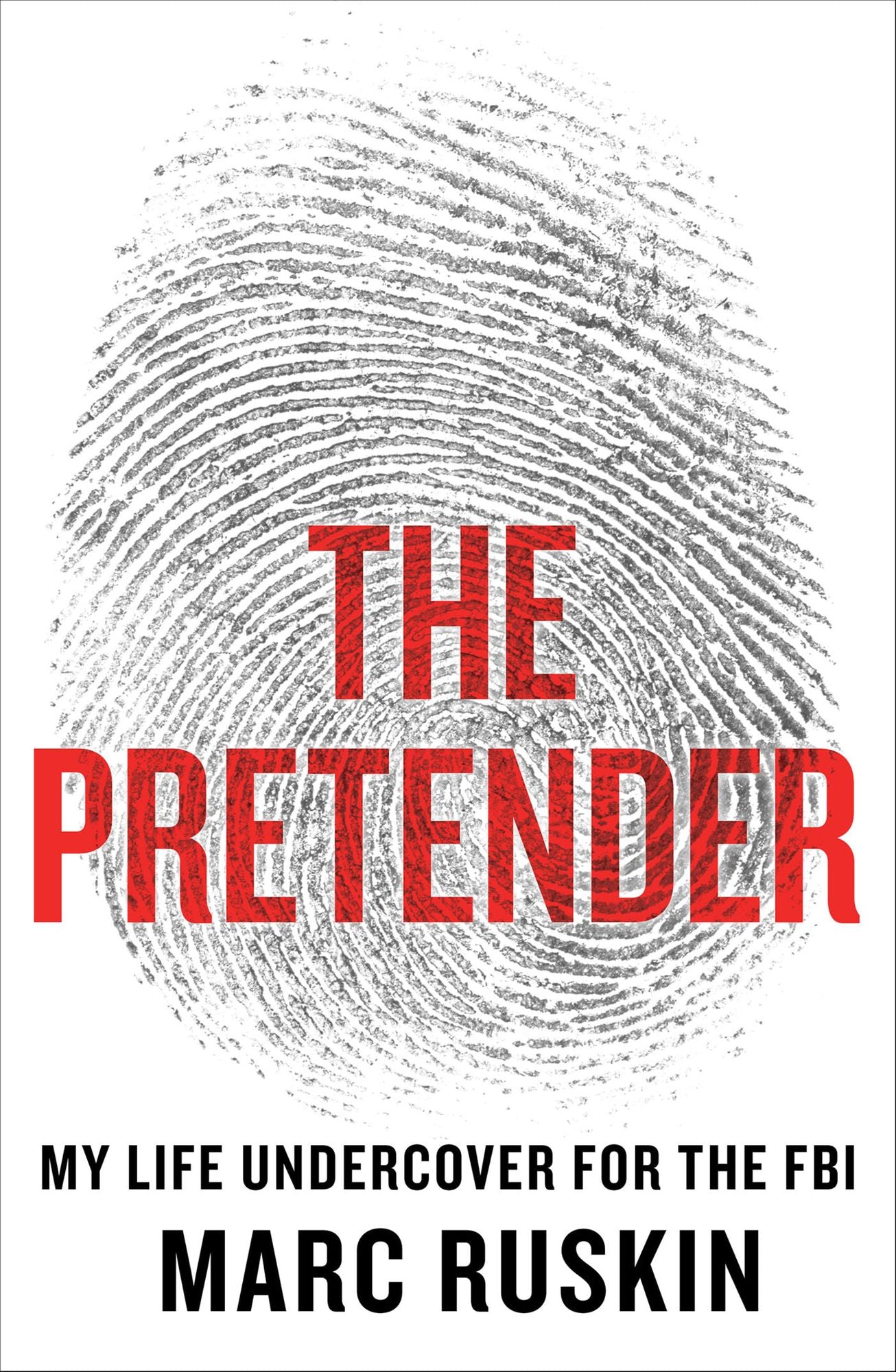 The Pretender: My Life Undercover for the FBI