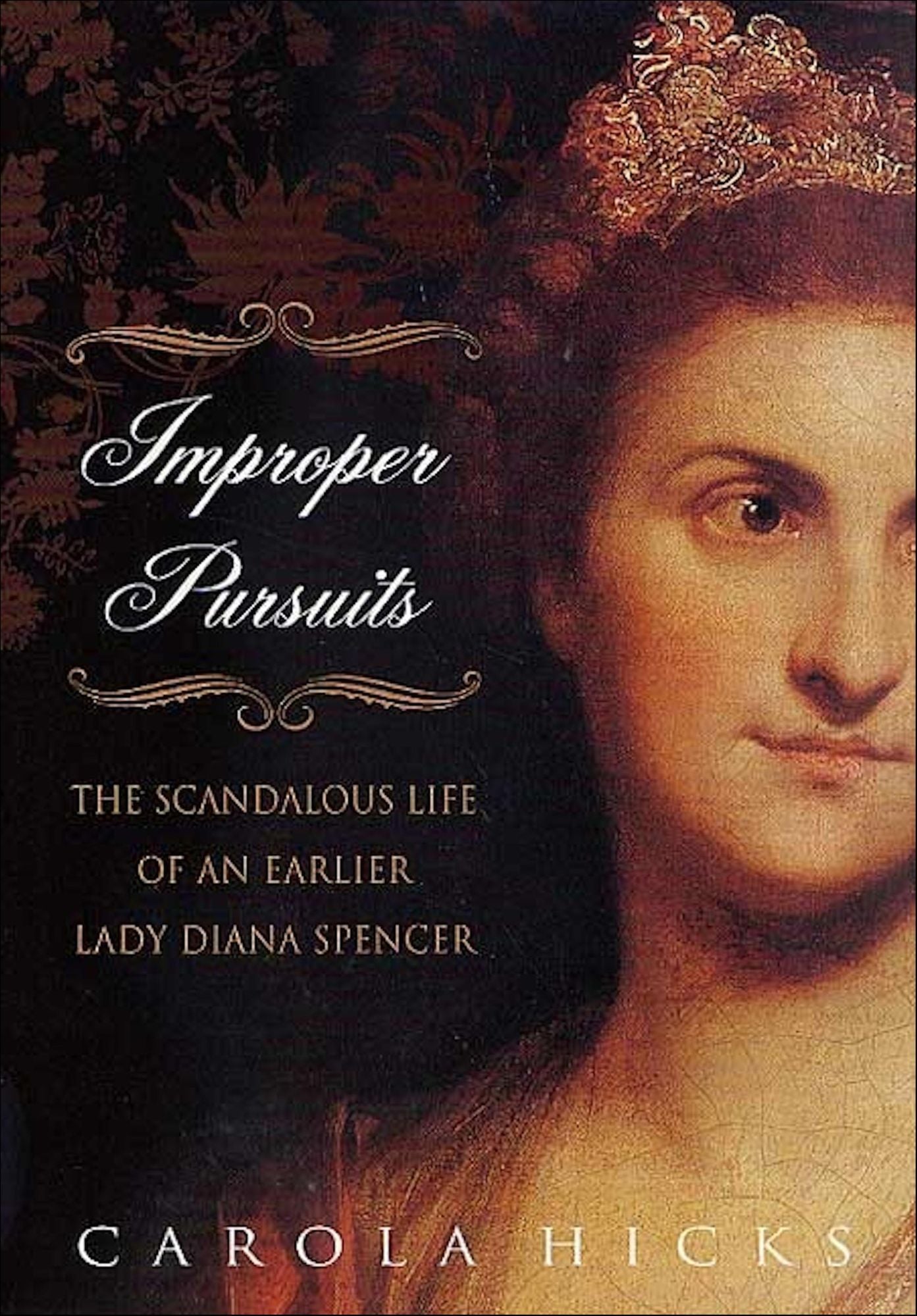 Improper Pursuits: The Scandalous Life of an Earlier Lady Diana Spencer