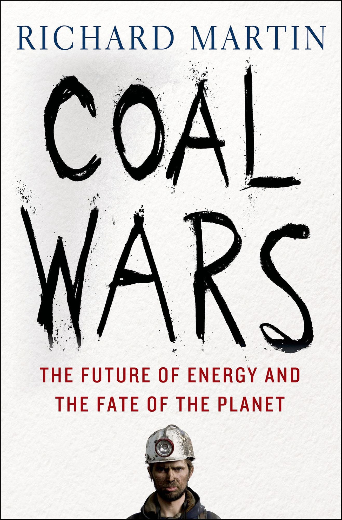 Coal Wars: The Future of Energy and the Fate of the Planet