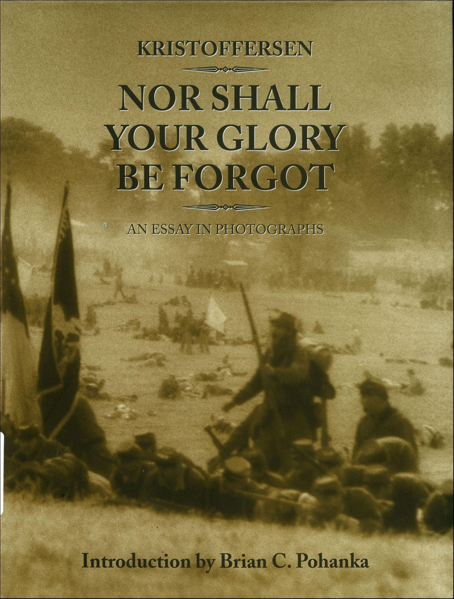 Nor Shall Your Glory Be Forgot: An Essay in Photographs
