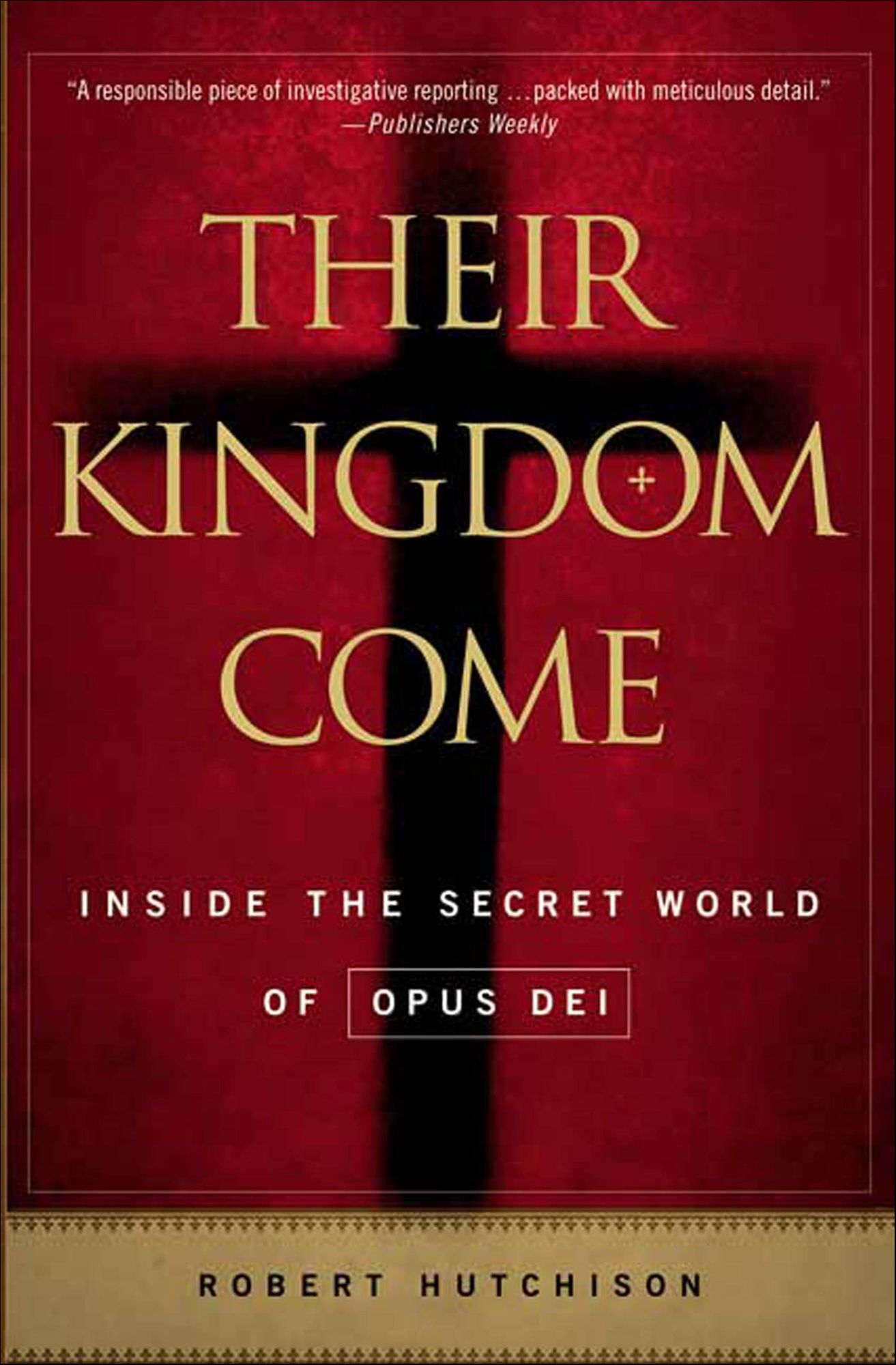 Their Kingdom Come: Inside the Secret World of Opus Dei