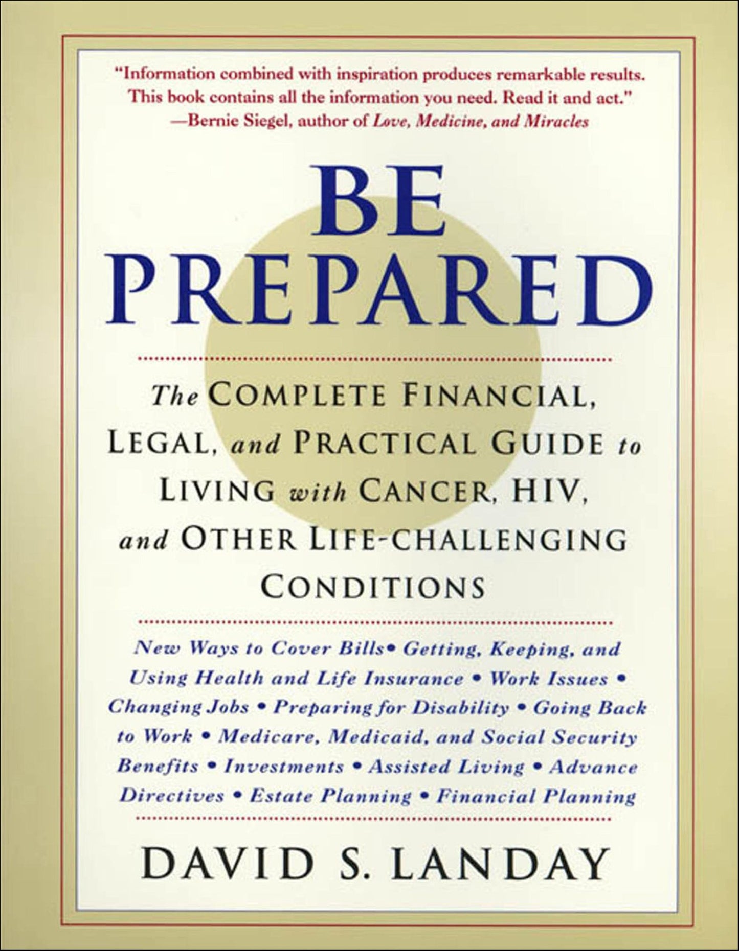 Be Prepared: The Complete Financial, Legal, and Practical Guide to Living with Cancer, HIV, and other Life-Challenging Conditions
