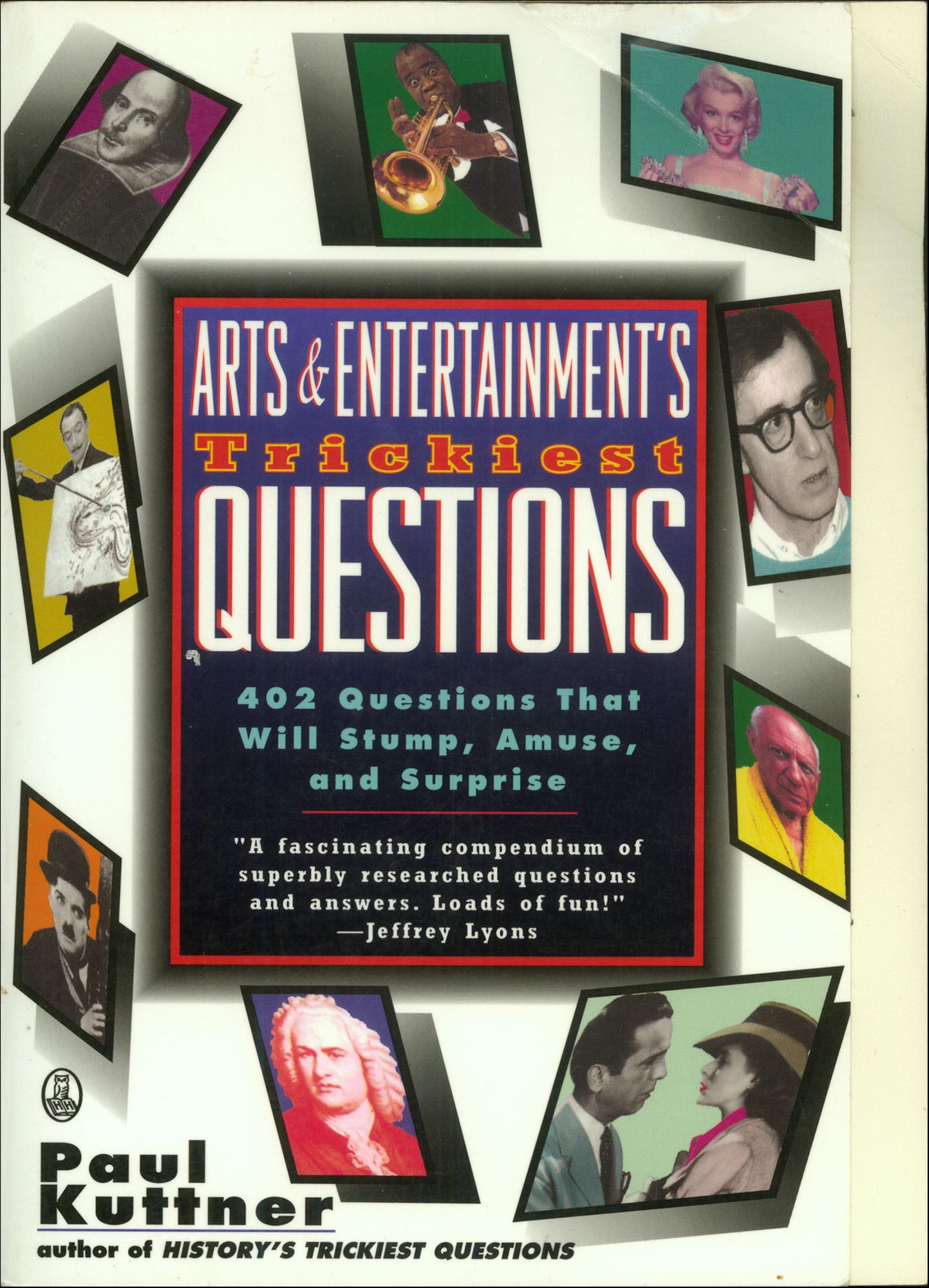 Arts and Entertainment's Trickiest Questions: 402 Questions That Will Stump, Amuse, And Surprise