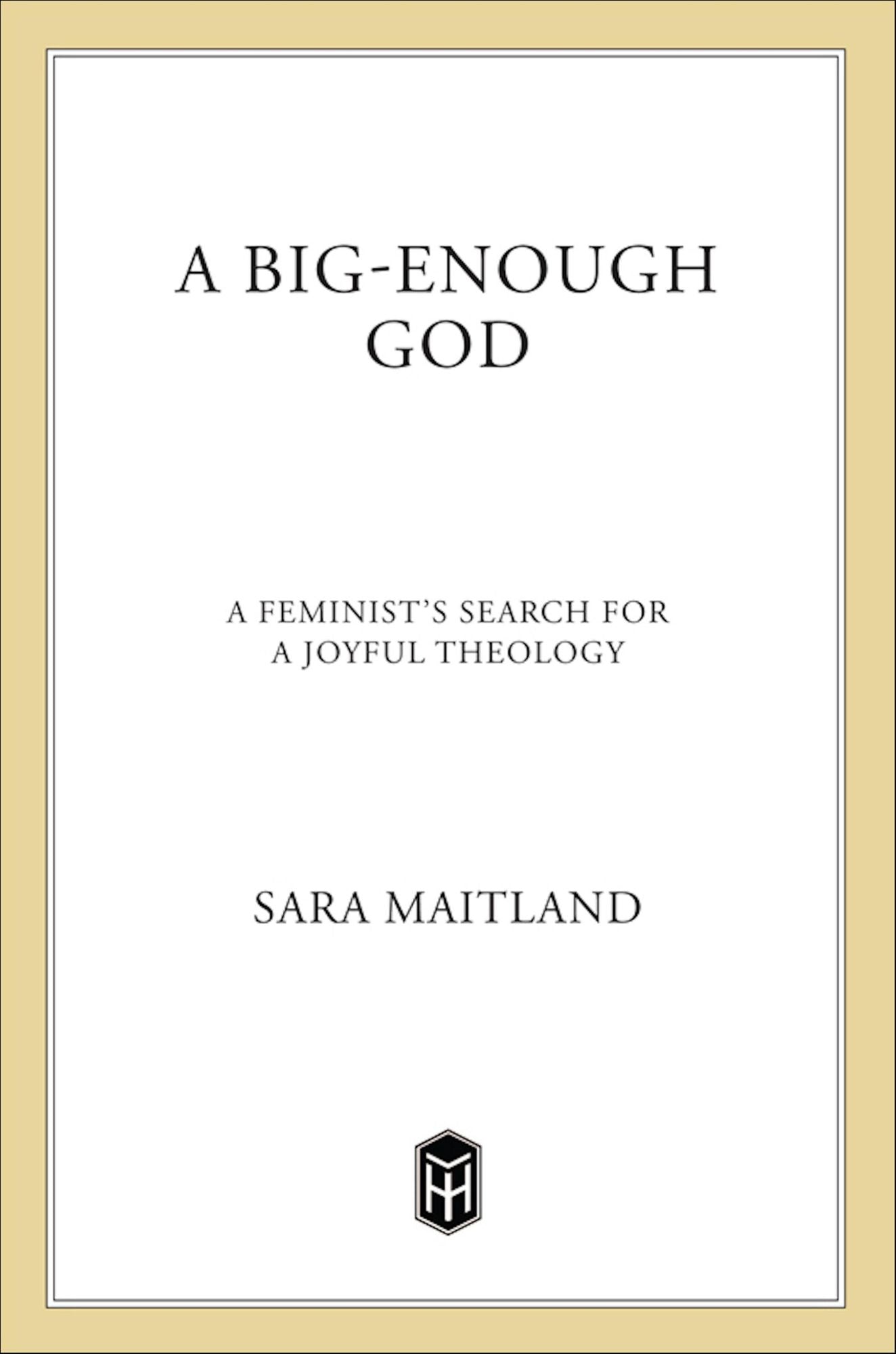 A Big-Enough God: A Feminist's Search For A Joyful Theology