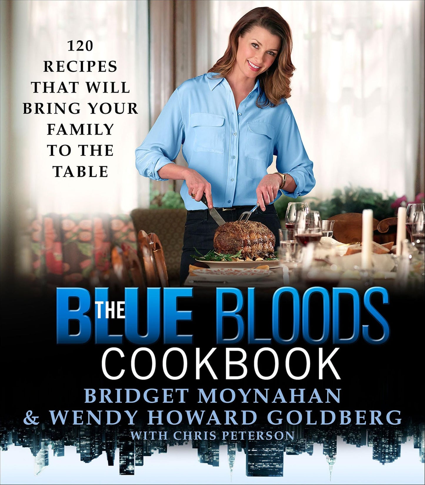 The Blue Bloods Cookbook: 120 Recipes That Will Bring Your Family to the Table