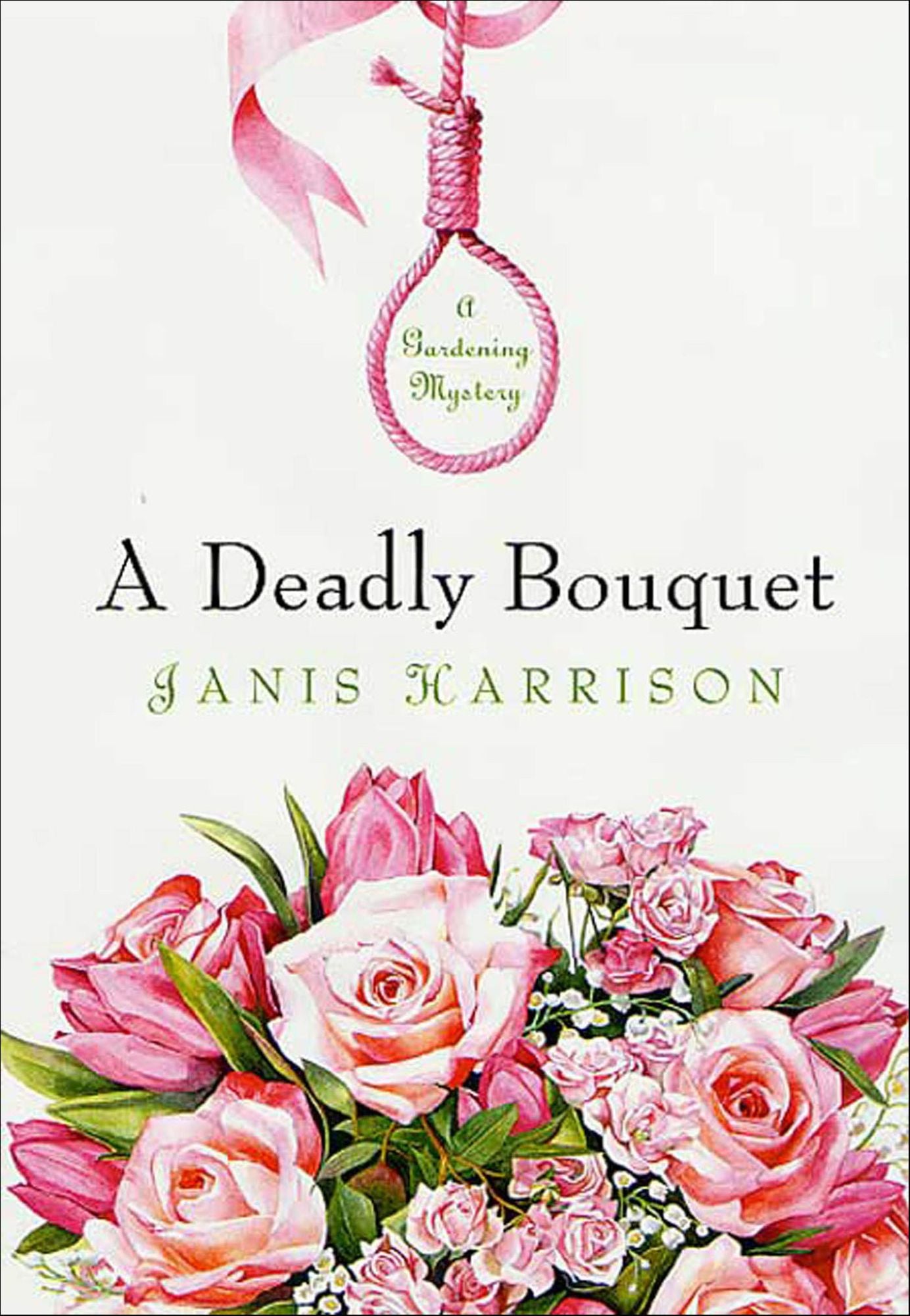 A Deadly Bouquet: A Gardening Mystery