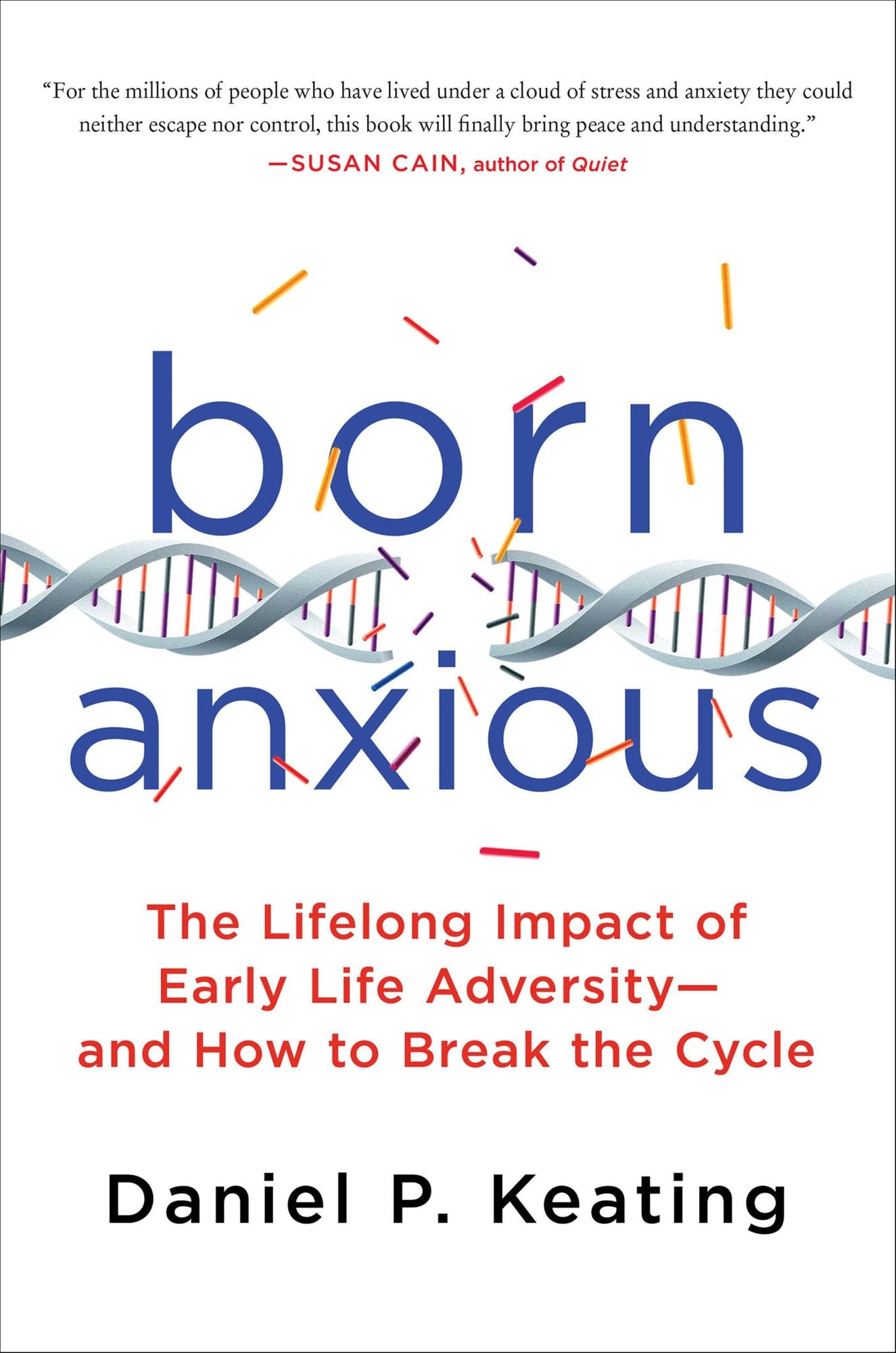 Born Anxious: The Lifelong Impact of Early Life Adversity and How to Break the Cycle