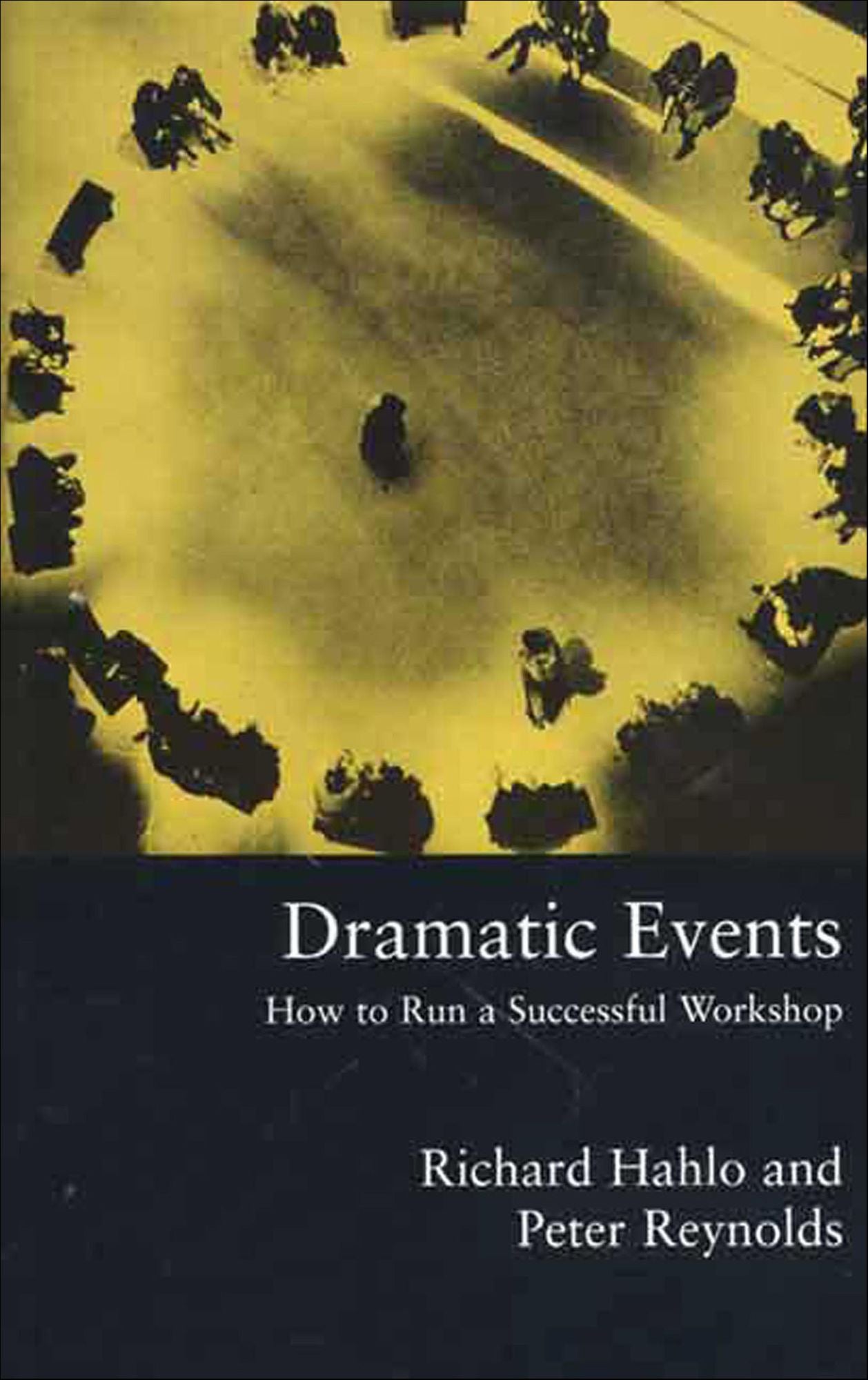 Dramatic Events: How to Run a Workshop for Theater, Education or Business