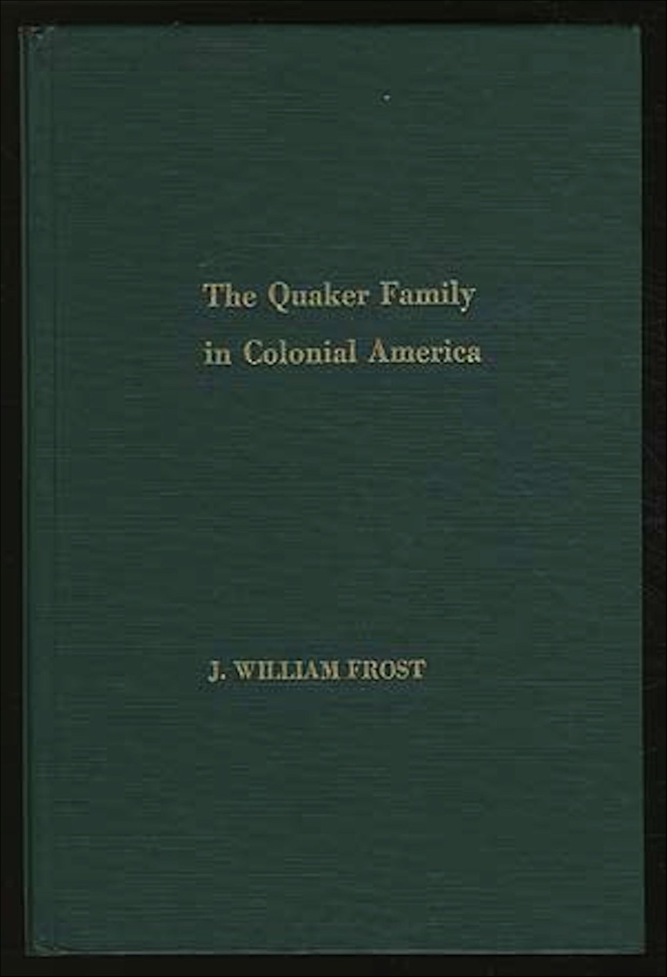 The Quaker Family in Colonial America