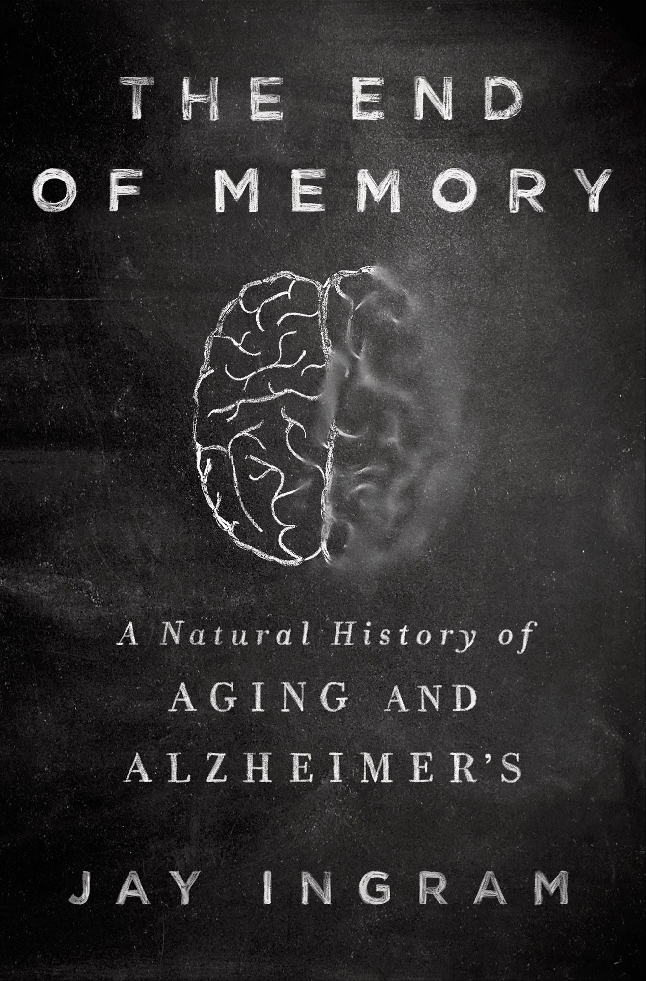 The End of Memory: A Natural History of Aging and Alzheimer's