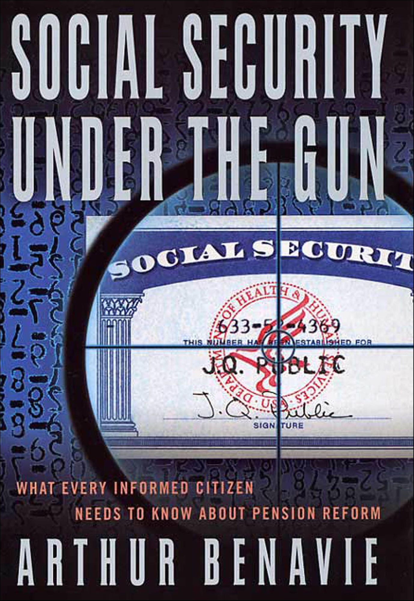 Social Security Under the Gun: What Every Informed Citizen Needs to Know About Pension Reform