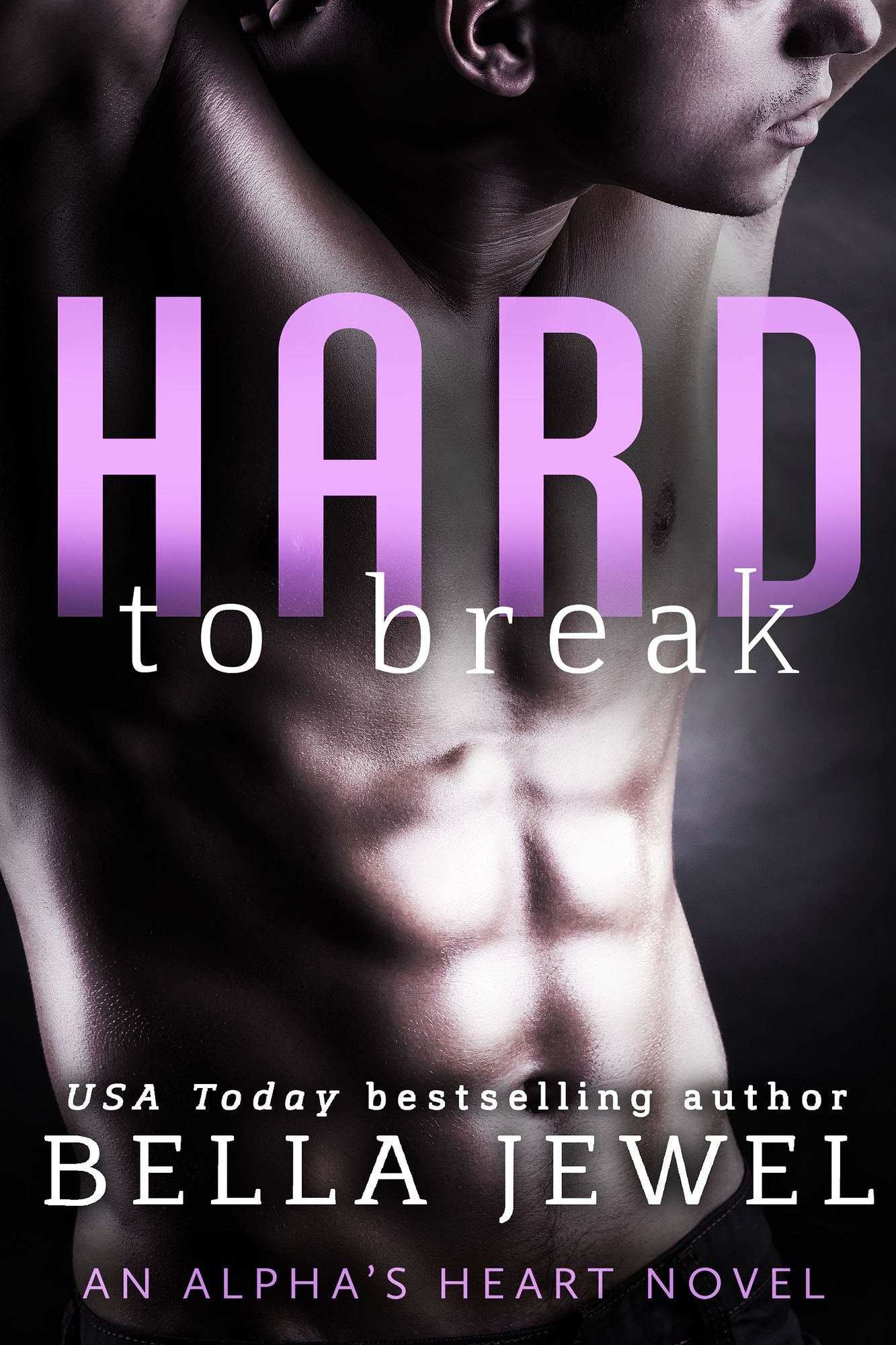 Hard to Break: An Alpha's Heart Novel