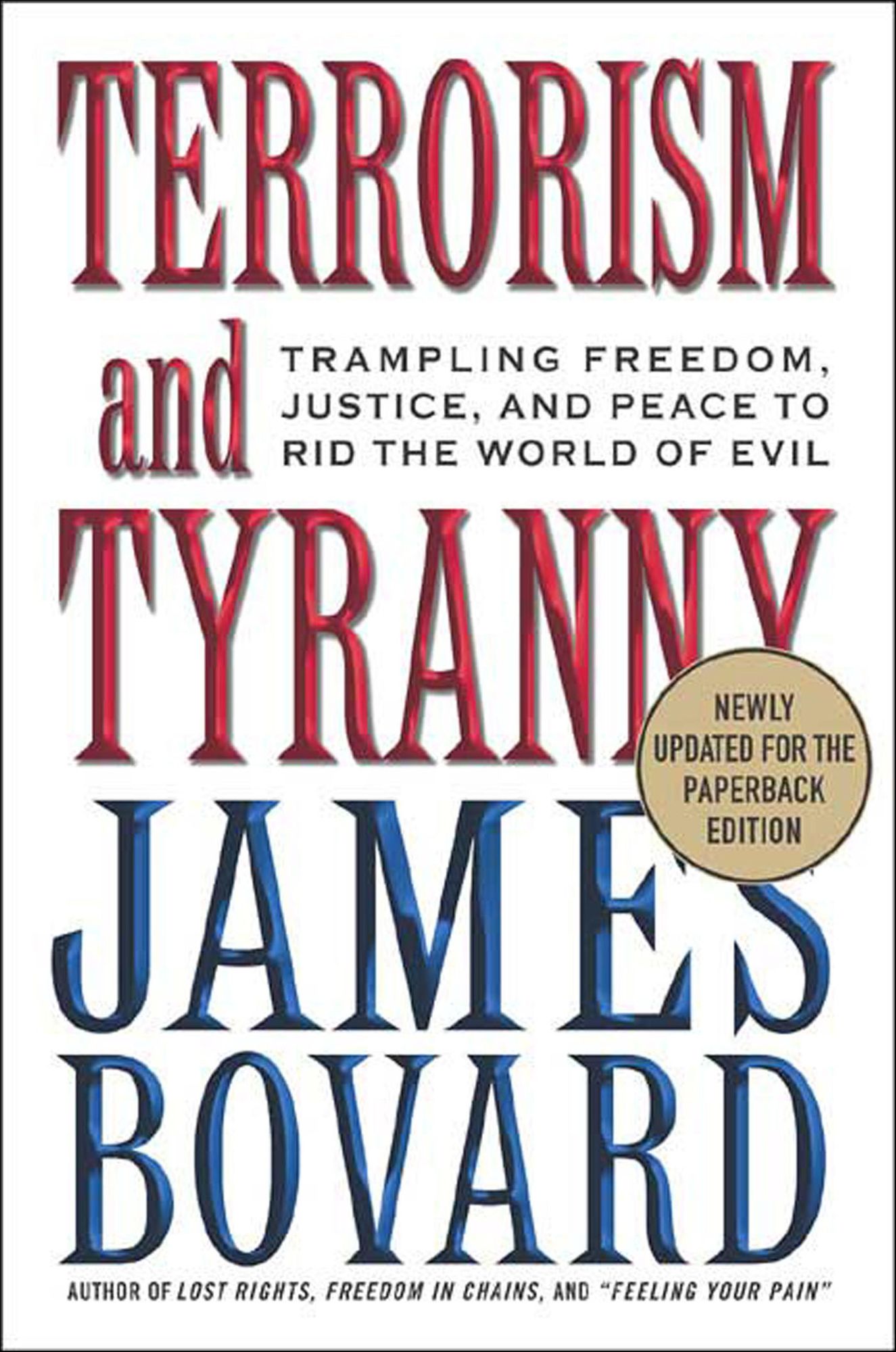 Terrorism and Tyranny: Trampling Freedom, Justice, and Peace to Rid the World of Evil