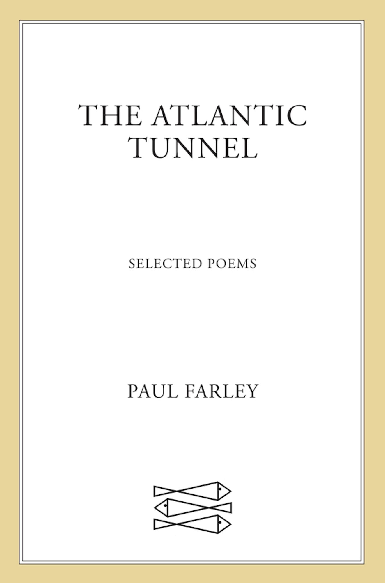The Atlantic Tunnel: Selected Poems