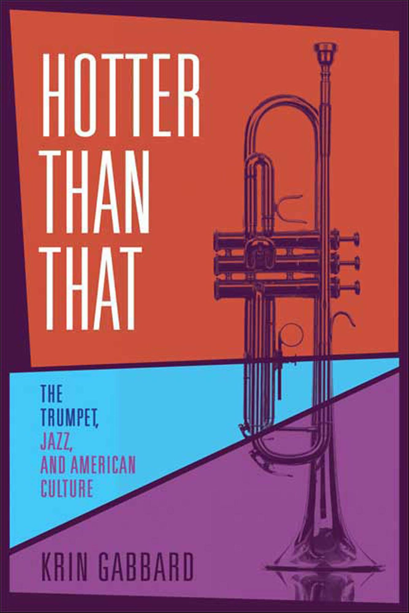 Hotter Than That: The Trumpet, Jazz, and American Culture