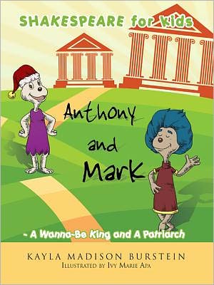 SHAKESPEARE for kids: Anthony and Mark - A Wanna-Be King and A Patriarch