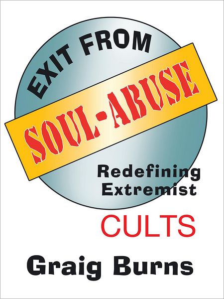 Exit from Soul-Abuse: Redefining Extremist Cults