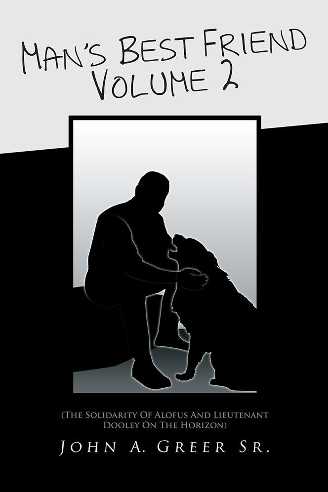 Man's Best Friend Volume 2: (The Solidarity Of Alofus And Lieutenant Dooley On The Horizon)