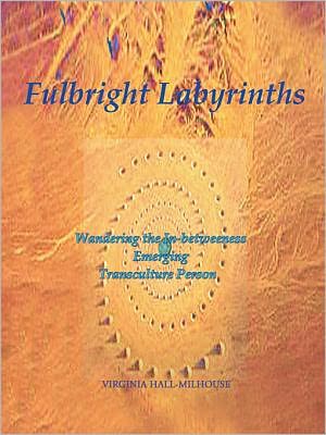 Fulbright Labyrinths: Wandering the In-betweeness Emerging Transculture Person