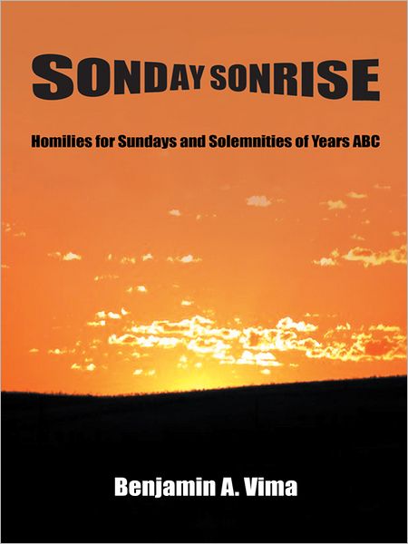 SONDAY SONRISE: Homilies for Sundays and Solemnities of Years ABC