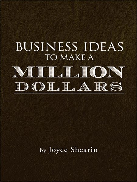 BUSINESS IDEAS TO MAKE A MILLION DOLLARS