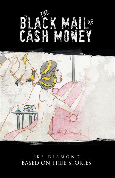 THE BLACK MAIL OF CASH MONEY: BASED ON TRUE STORIES