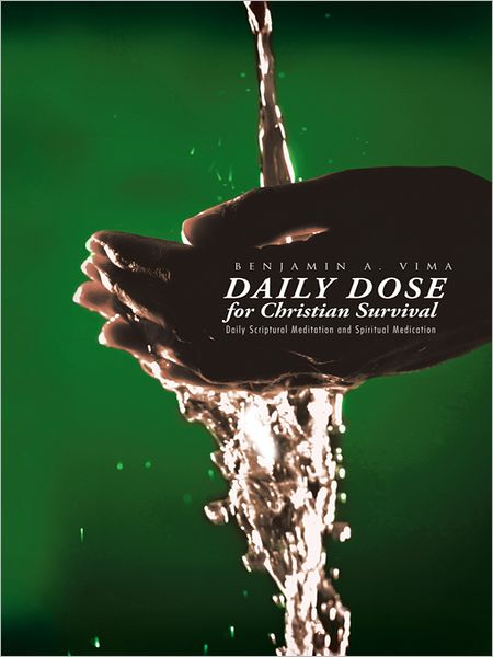 DAILY DOSE for Christian Survival: Daily Scriptural Meditation and Spiritual Medication