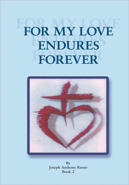 FOR MY LOVE ENDURES FOREVER: Poetry and Prose Book 2