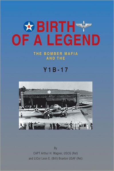 BIRTH OF A LEGEND: The Bomber Mafia and the Y1B-17