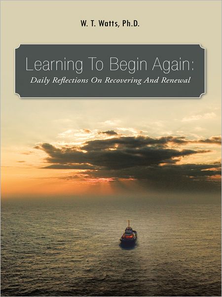 Learning To Begin Again:: Daily Reflections On Recovering And Renewal