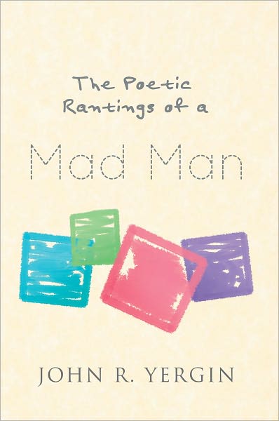 The Poetic Rantings of a Mad Man