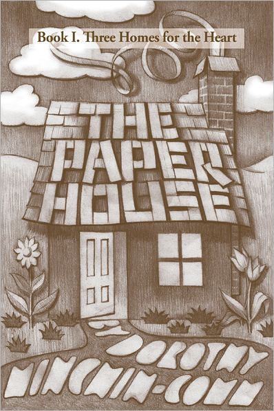 THE PAPER HOUSE: Book I. Three Homes for the Heart