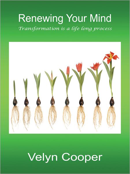 Renewing Your Mind: Transformation is a life long process
