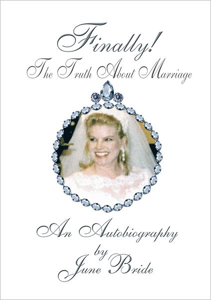 Finally! The Truth About Marriage: An Autobiography