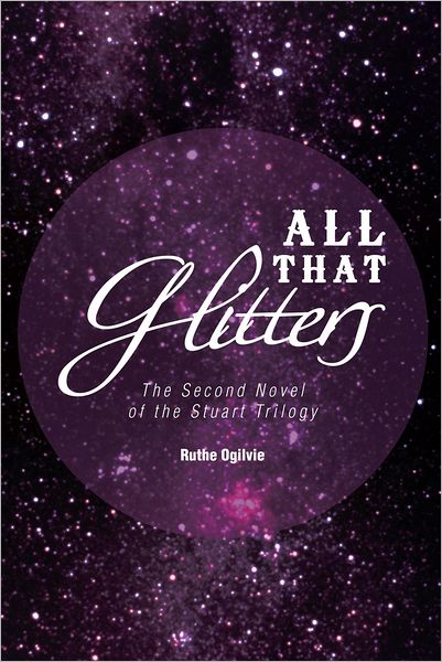 ALL THAT glitters: The Second Novel of the Stuart Trilogy