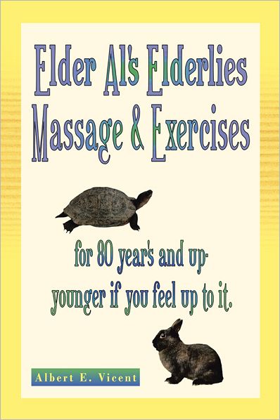 Elder Al's Elderlies Massage & Exercises: for 80 year's and up - younger if you feel up to it.