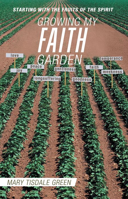 GROWING MY FAITH GARDEN: STARTING WITH THE FRUITS OF THE SPIRIT