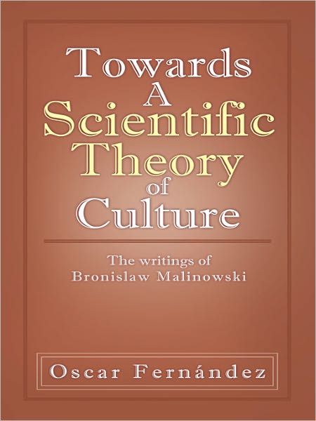 Towards A Scientific Theory of Culture: The writings of Bronislaw Malinowski