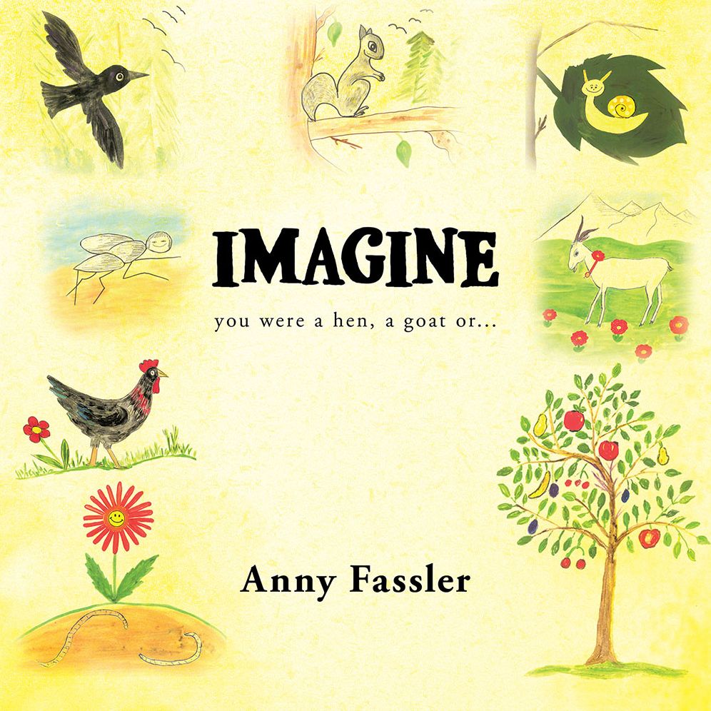 IMAGINE: you were a hen, a goat or...