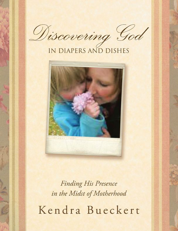 Discovering God in Diapers and Dishes: Finding His Presence in the Midst of Motherhood (PagePerfect NOOK Book)