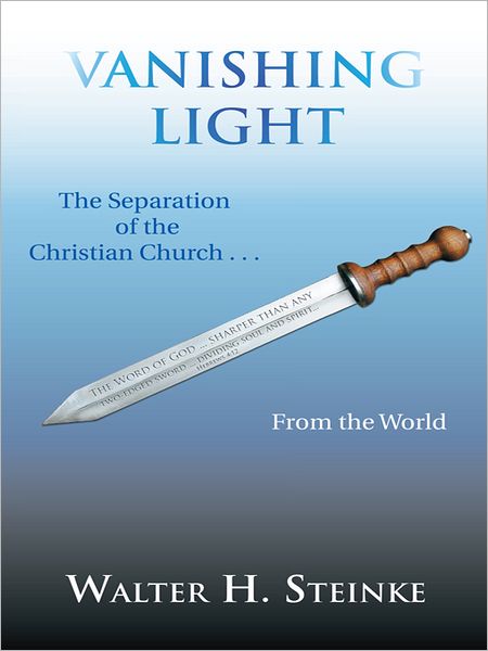 Vanishing Light: The Separation of the Christian Church . . . From the World