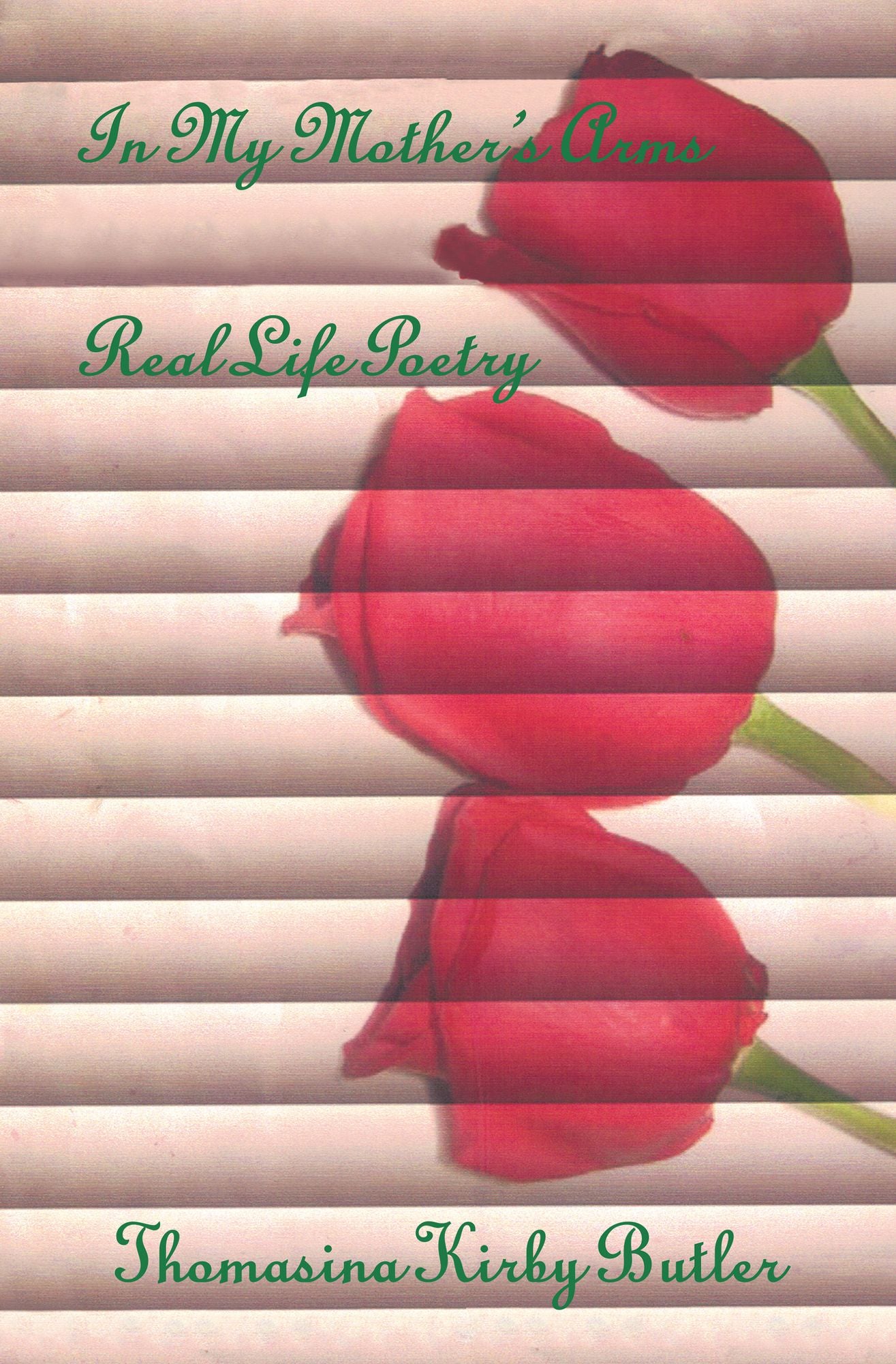 In My Mother's Arms: Real Life Poetry