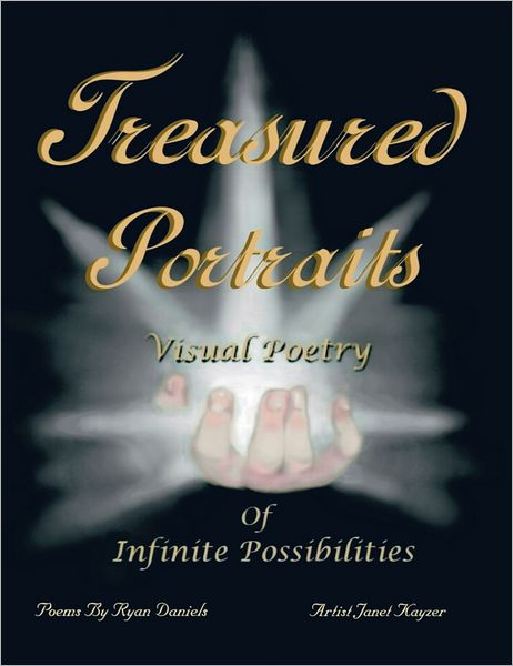 Treasured Portraits: Visual Poetry Of Infinite Possibilities (PagePerfect NOOK Book)
