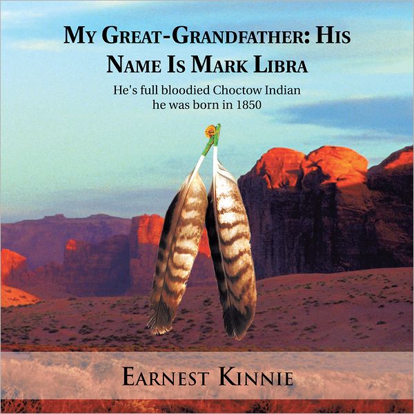 My Great-Grandfather: His Name Is Mark Libra: He's full bloodied Choctow Indian he was born in 1850