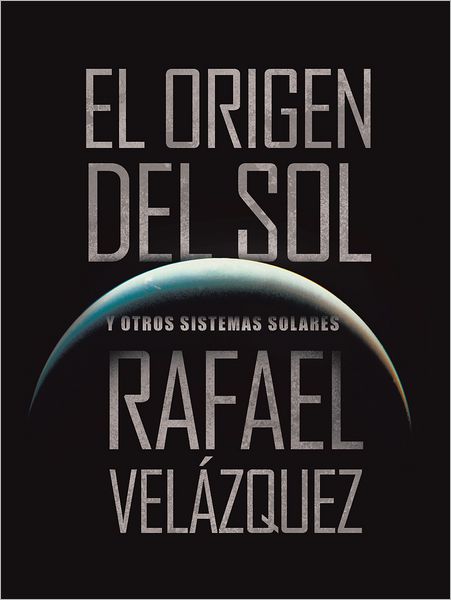 EL ORIGEN DEL SOL: Y OTROS SISTEMAS SOLARES