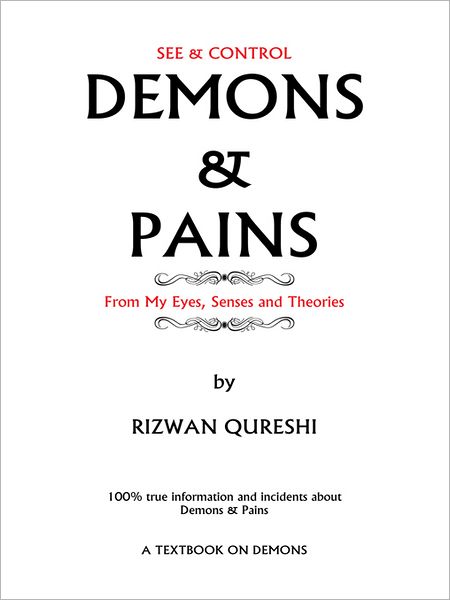 DEMONS & PAINS: 100% true information and incidents about Demons & Pains