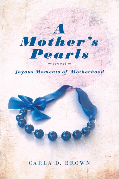 A Mother's Pearls: Joyous Moments of Motherhood