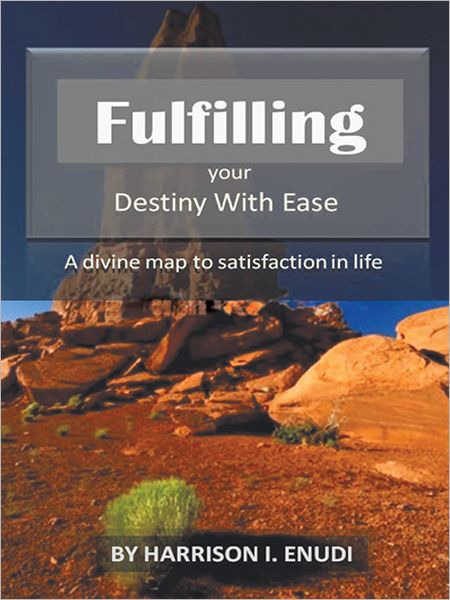Fulfilling Your Destiny with Ease: A divine map to satisfaction in life