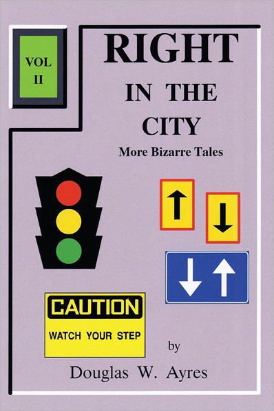 RIGHT IN THE CITY (VOL II): More Bizarre Tales